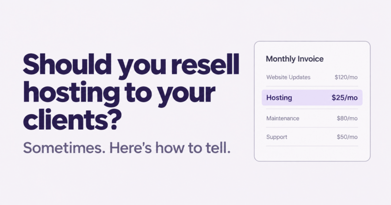 Should you resell hosting to your clients? Sometimes — here's how to tell.